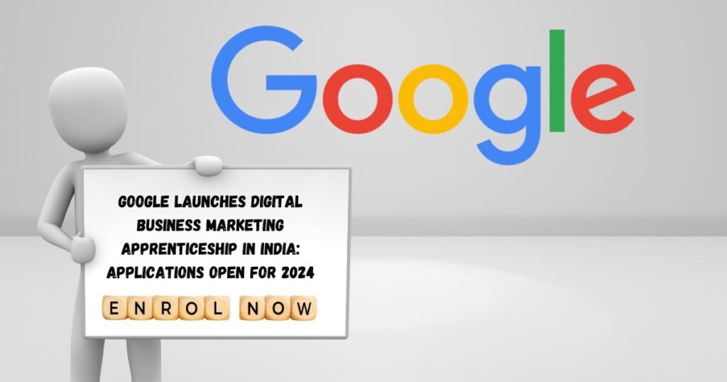 Google launches Digital Business Marketing Apprenticeship in India: Applications open for 2024