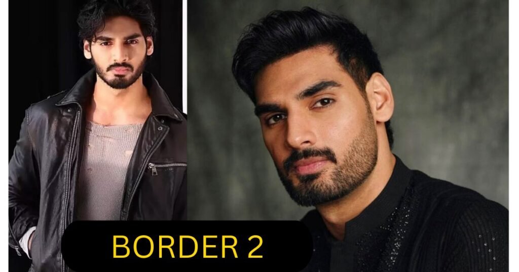 Ahan Shetty Joins Cast of ‘Border 2’: A Legacy Continues in the Sequel to the 1997 War Classic