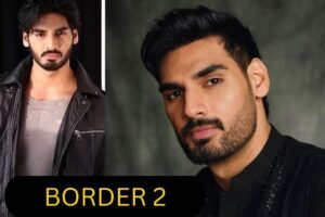 Ahan Shetty Joins Cast of ‘Border 2’: A Legacy Continues in the Sequel to the 1997 War Classic